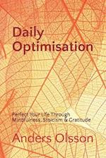 Daily Optimisation: Perfect Your Life Through Mindfulness, Stoicism & Gratitude 