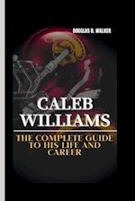 CALEB WILLIAMS: The Complete Guide to His Life and Career 