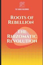 Roots of Rebellion: The Rhizomatic Revolution 