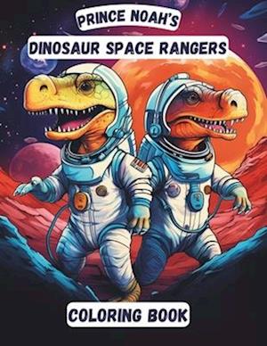 Prince Noah's: Dinosaur Space Rangers Coloring Book