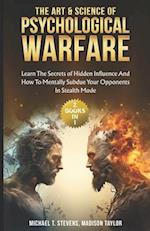 The Art & Science of Psychological Warfare: (2 books in 1) Learn The Secrets of Hidden Influence and How to Mentally Subdue Your Opponents in Stealth 