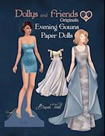 Dollys and Friends Originals, Evening Gowns Paper Dolls: Fashion Dress Up Collection with Glamorous Dresses 