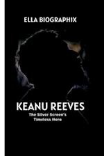 KEANU REEVES: The Silver Screen's Timeless Hero 