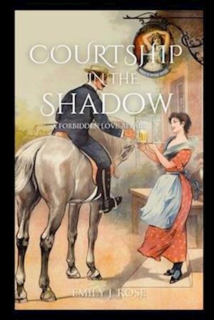 COURTSHIP IN THE SHADOW : A Forbidden Love Affair