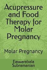 Acupressure and Food Therapy for Molar Pregnancy: Molar Pregnancy 