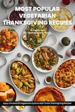 Most Popular Vegetarian Thanksgiving Recipes Ideas Cookbook: Savor The Best Of Vegetarian Cuisine With These Best Thanksgiving Recipes Including Main 