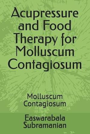 Acupressure and Food Therapy for Molluscum Contagiosum: Molluscum Contagiosum