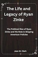 The Life and Legacy of Ryan Zinke: The Political Rise of Ryan Zinke and His Role in Shaping American Policies 