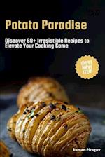 Potato Paradise: Discover 60+ Irresistible Recipes to Elevate Your Cooking Game 