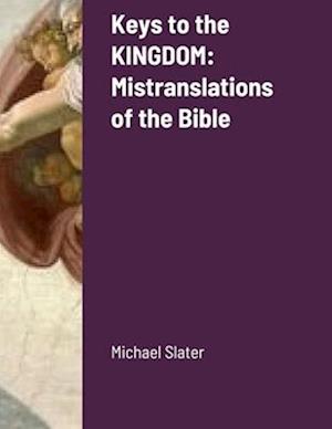 Keys to the KINGDOM: Mistranslations of the Bible