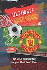 Ultimate Football Quiz Book - Manchester United: For Die Hard Manchester United Fans and Supporters 
