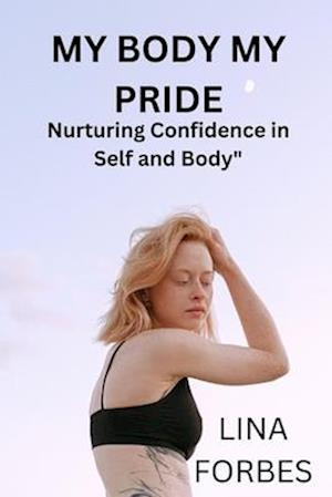 MY BODY MY PRIDE: "Nurturing Confidence in Self and Body"