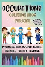 Occupations Coloring Book for Kids Ages 4-12: An Educational Coloring Book for Children to Learn About Careers and Professions Through Color 