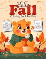 Hello Fall Coloring Book for Kids: Beautiful and Simple Autumn Themed Coloring Pages Featuring Cute Animals, Acorns, Squirrels, Pumpkins, Leaves, and 