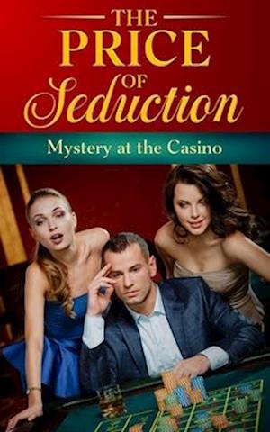 THE PRICE OF SEDUCTION: Mystery at the Casino