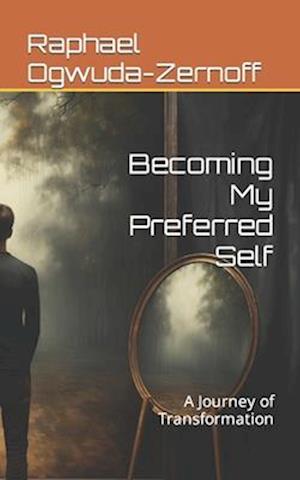 Becoming My Preferred Self : A Journey of Transformation