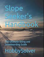 Slope Seeker's Handbook: The Ultimate Skiing and Snowboarding Guide 