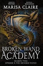 Broken Wand Academy: Season 2 - Episode 3: The Mended Wand (Veiled World) 