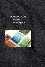 WATERCOLOUR PAINTING TECHNIQUES : DOMINATING WATERCOLOR PAINTING PROCEDURES: An Exhaustive Aide 