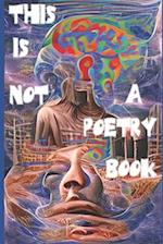 This Is Not a Poetry Book 