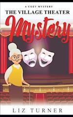 The Village Theater Mystery: A Cozy Mystery 