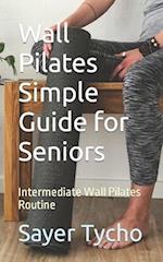 Wall Pilates Simple Guide for Seniors: Intermediate Wall Pilates Routine 