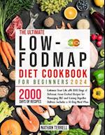 Low-Fodmap Diet Cookbook for Beginners: Enhance Your Life with 2000 Days of Delicious, Home-Cooked Recipes for Managing IBS and Easing Digestive Distr