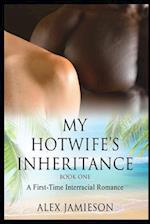 My Hotwife's Inheritance - Book One: A First-Time Interracial Romance 