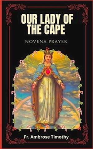 OUR LADY OF THE CAPE NOVENA PRAYER: 9 Days Rosary Novena prayers to Our Lady of the Cape