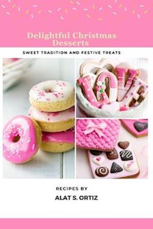 Delightful Christmas Desserts : Sweet Traditions and Festive Treats