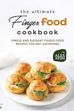 The Ultimate Finger Food Cookbook: Simple and Elegant Finger Food Recipes for Any Gathering 