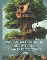 Enchanted Tree House Adventures : A Fantasy Coloring Book 
