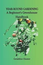 YEAR-ROUND GARDENING: A Beginner's Greenhouse Handbook 