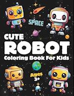 Space Robot Coloring Book For Kids: A Fun Simple and Cute 30 Robots Characters to Color For Toddlers and Preschoolers All Robots Lovers Ages 3+ 