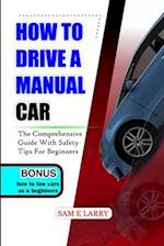 HOW TO DRIVE A MANUAL CAR: The comprehensive guide with safety tips for beginners 