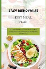 EASY MENOPAUSE DIET MEAL PLAN: 140 Delicious Recipes with 10 incredible Eating plans for an Enhanced Menopause Diet Journey 