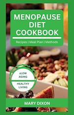MENOPAUSE DIET COOKBOOK: Delicious Recipes to Balance Hormone, Boost Immune and Slow Aging for Women 