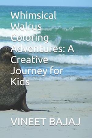 Whimsical Walrus Coloring Adventures: A Creative Journey for Kids