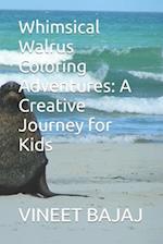 Whimsical Walrus Coloring Adventures: A Creative Journey for Kids 