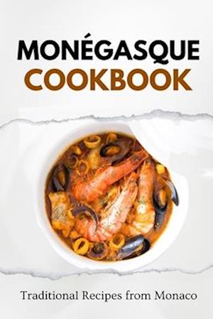 Monegasque Cookbook: Traditional Recipes from Monaco