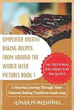 Simplified Ancient baking recipes from around the world with Pictures Book 1