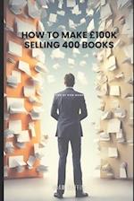 How to make £100k Selling 400 books: Step-By-Step Guide 