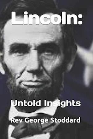 Lincoln: : Untold Insights