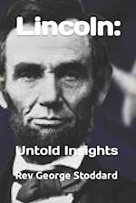 Lincoln: : Untold Insights 