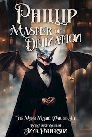 Phillip Master of Divination: The Most Magic War of All