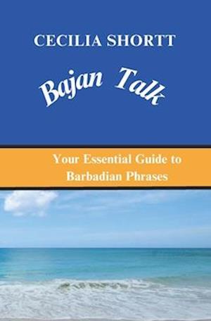 Bajan Talk: Your Essential Guide to Barbadian Phrases
