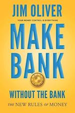 Make Bank Without The Bank: The New Rules of Money 