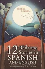 Buenas Noches: 12 Spanish to English Bedtime Stories | A Collection of Bilingual Books for Kindergarteners up to 6 Years Old 