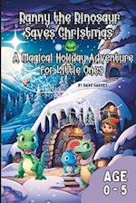 Danny the Dinosaur Saves Christmas A Magical Holiday Adventure for Little Ones 