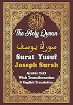 Joseph Surah (Surat Yusuf): 12th Surah of The Holy Quran in Arabic Text, English Translation and Transliteration. 